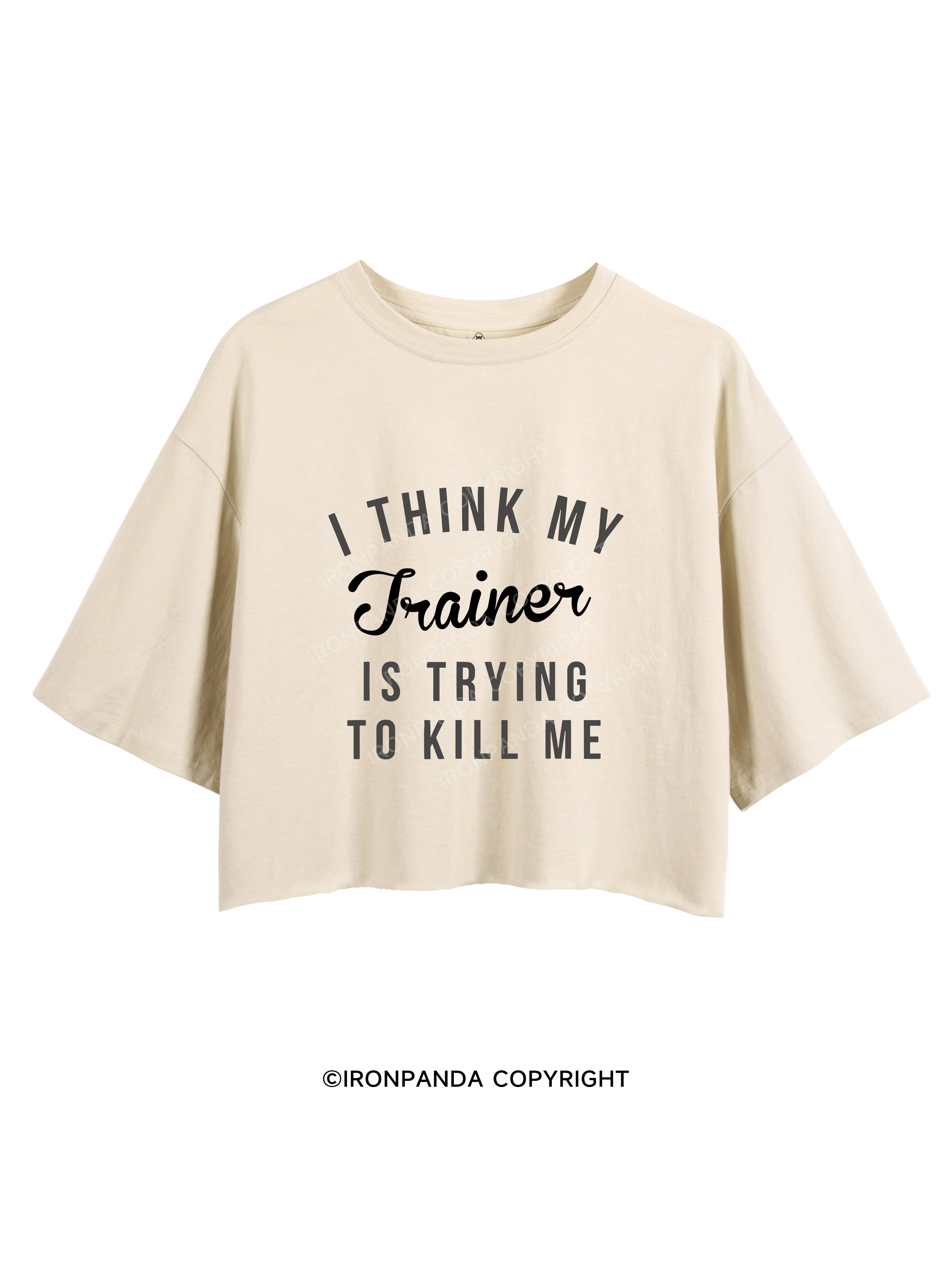 I THINK MY TRAINER IS TRYING TO KILL ME CROP TOPS