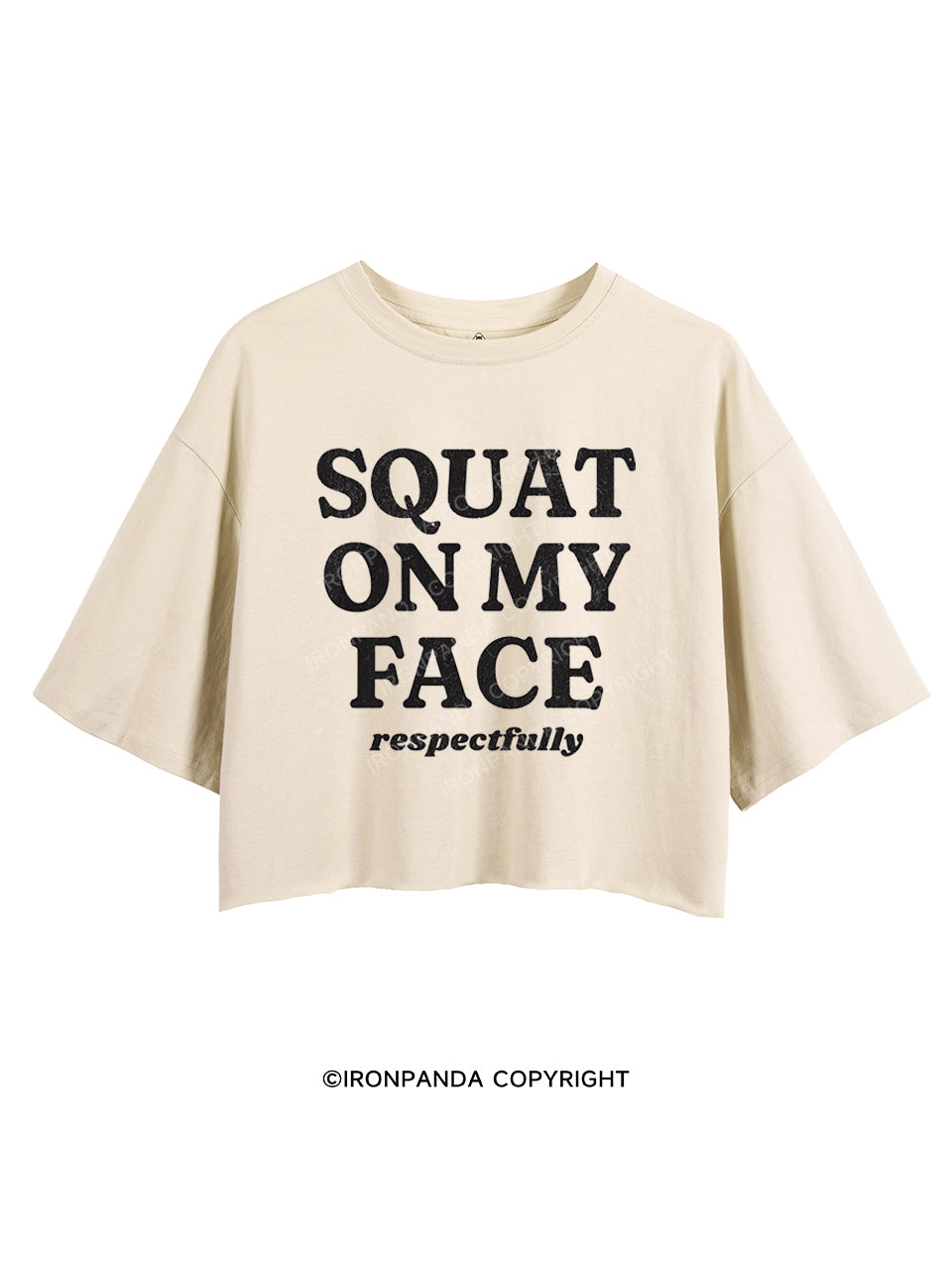 SQUAT ON MY FACE RESPECTFULLY CROP TOPS