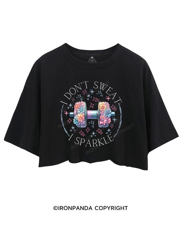 I DON'T SWEAT I SPARKLE CROP TOPS