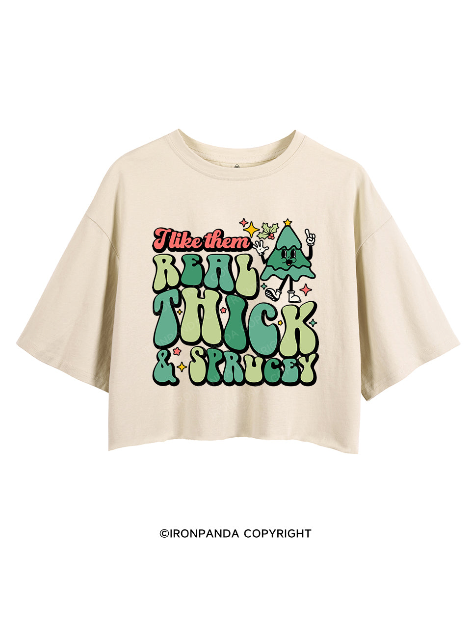 I LIKE THEM REAL THICK & SPRUCEY CROP TOPS