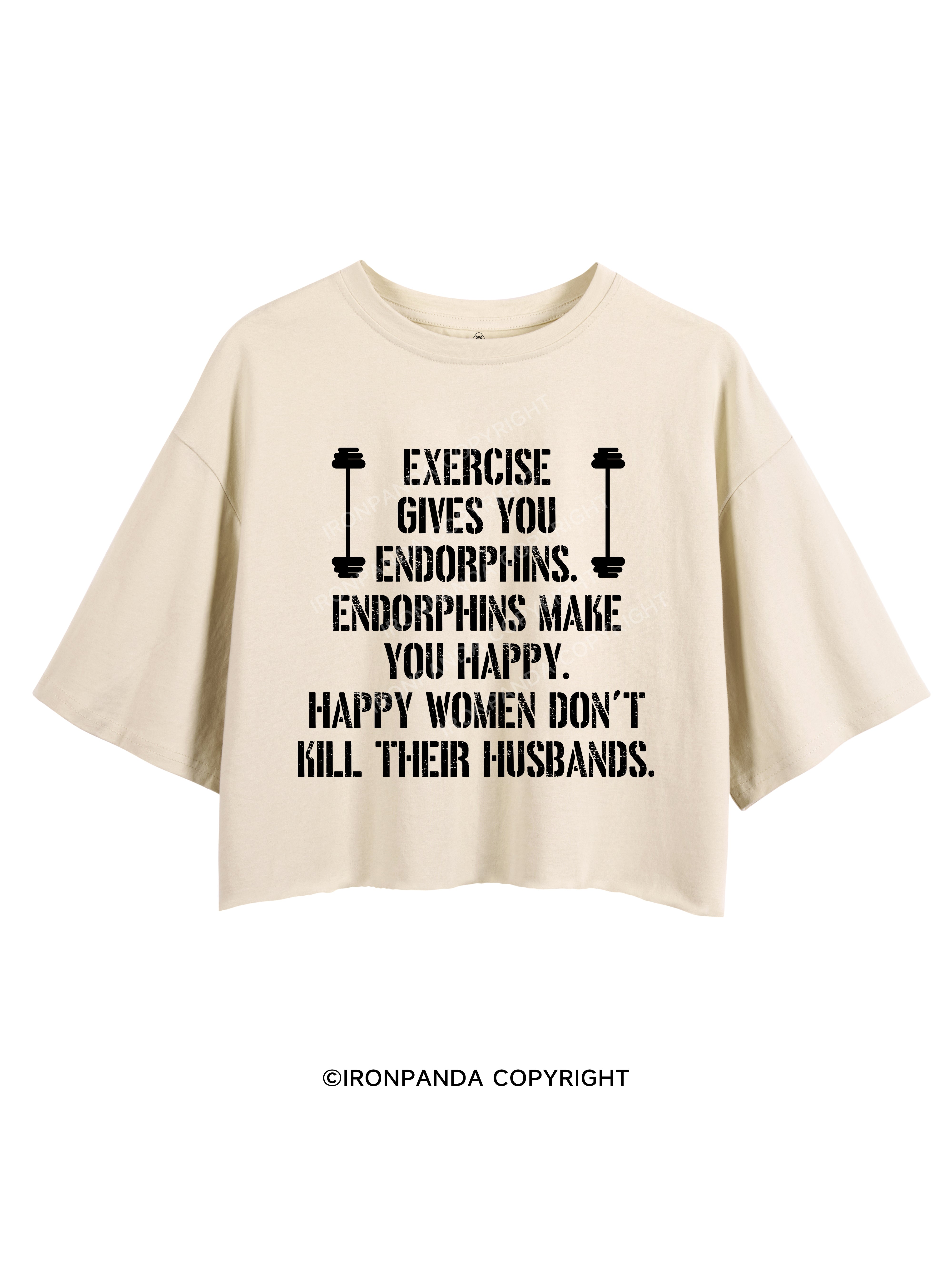 EXERCISE GIVES YOU ENDORPHINS CROP TOPS