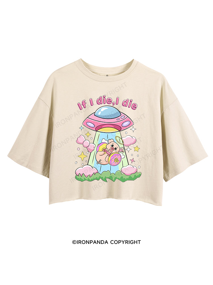 IF I DIE,I DIE CROP TOPS