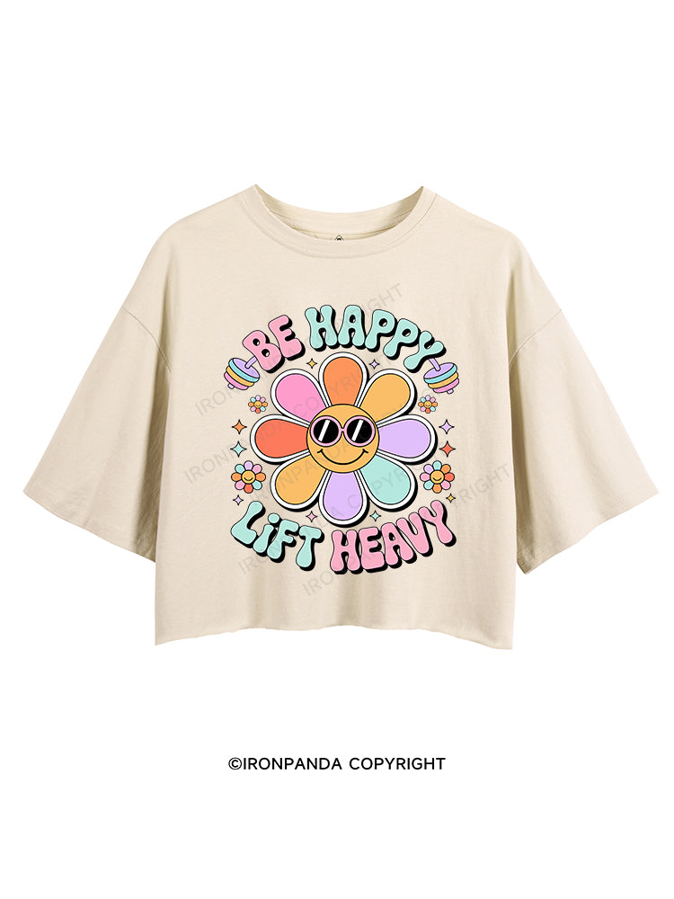 Be Happy Lift Heavy CROP TOPS