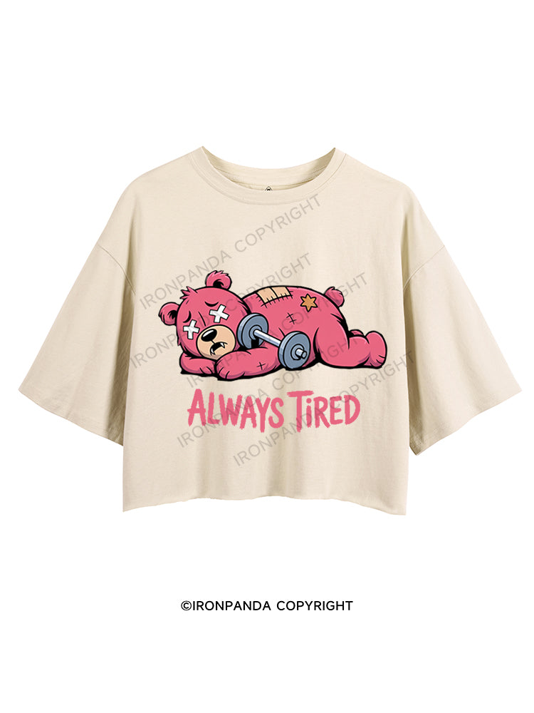 ALWAYS TIRED CROP TOPS