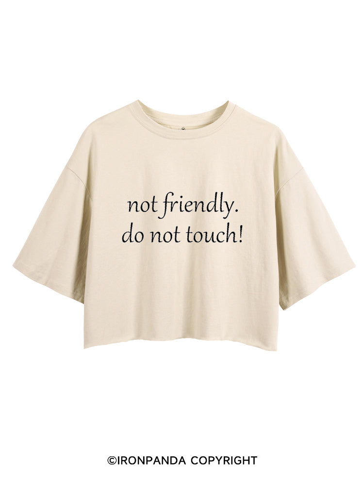 Not friendly do not touch CROP TOPS