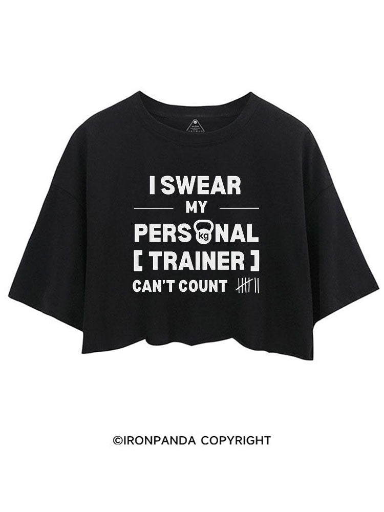 I SWEAR MY PERSONAL TRAINER CAN’T COUNT CROP TOPS