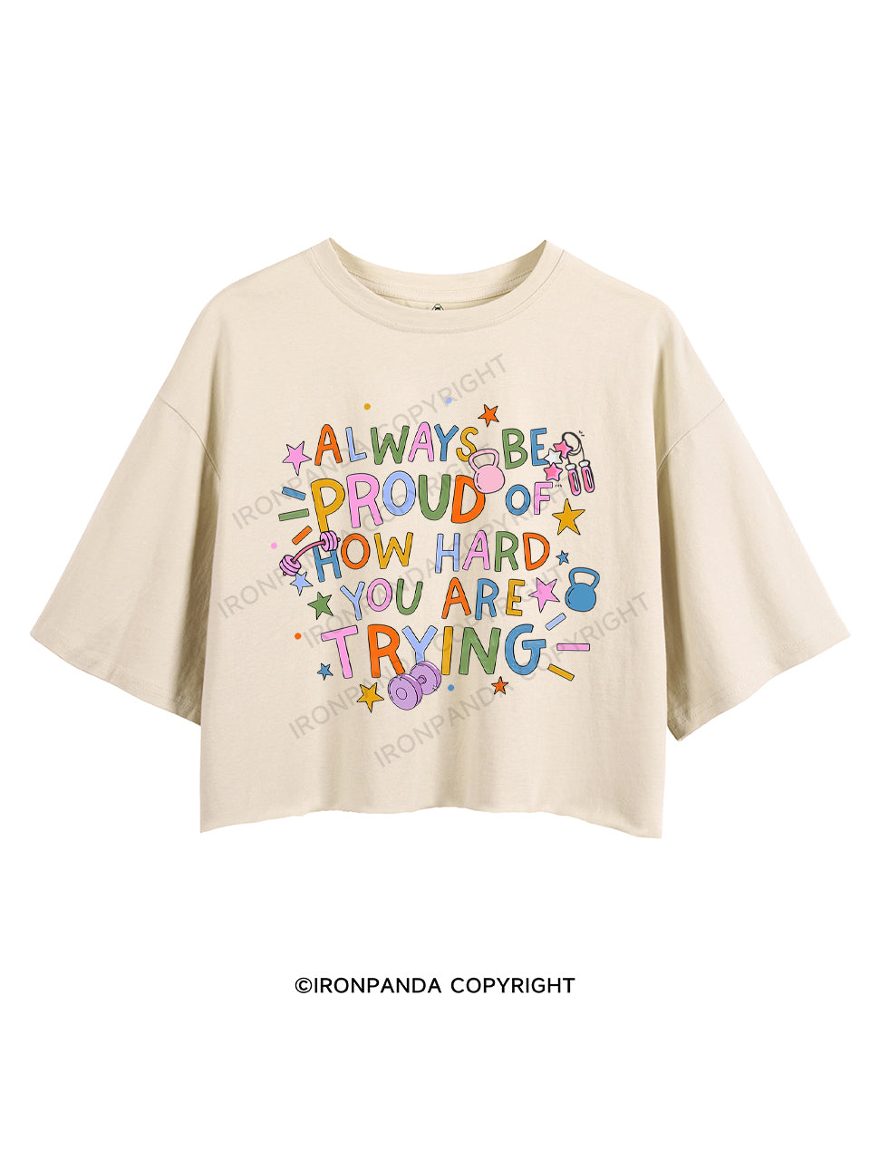 ALWAYS BE PROUD OF HOW HARD YOU ARE TRYING CROP TOPS
