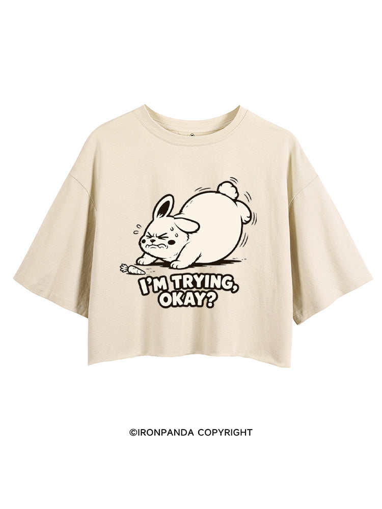 I'M TRYING, OKAY? CROP TOPS