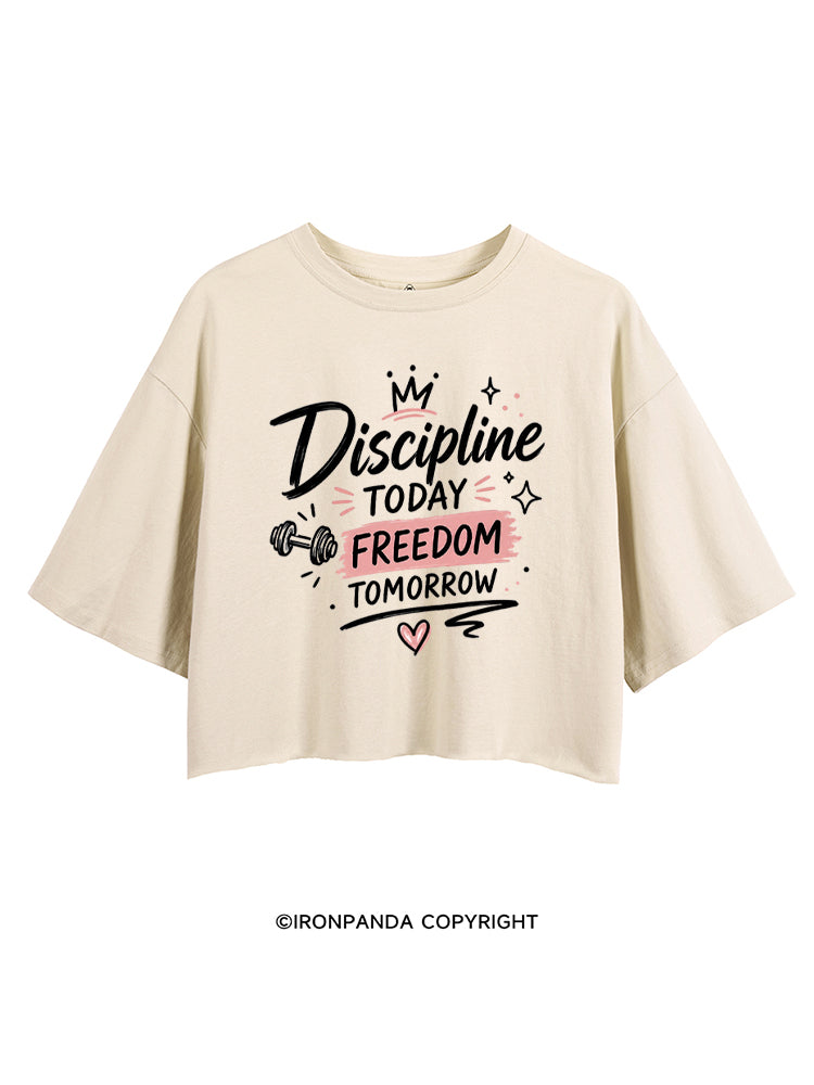 DISCIPLINE TODAY FREEDOM TOMORROW GYM CROP TOPS