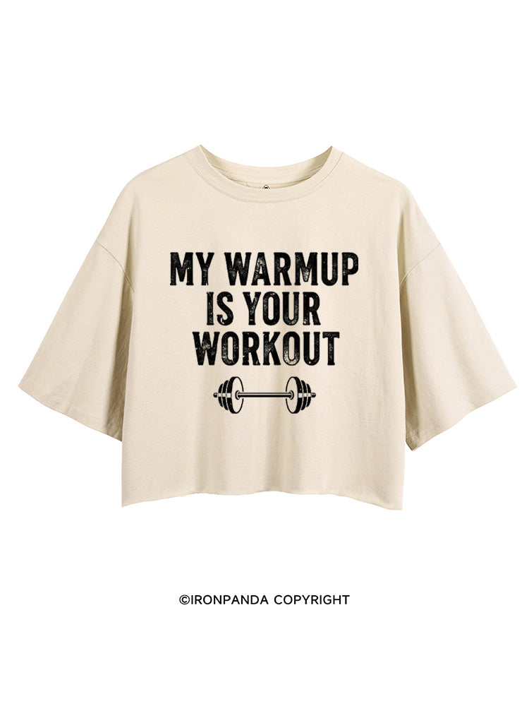 MY WARMUP IS YOUR WORKOUT FUNNY GYM CROP TOPS