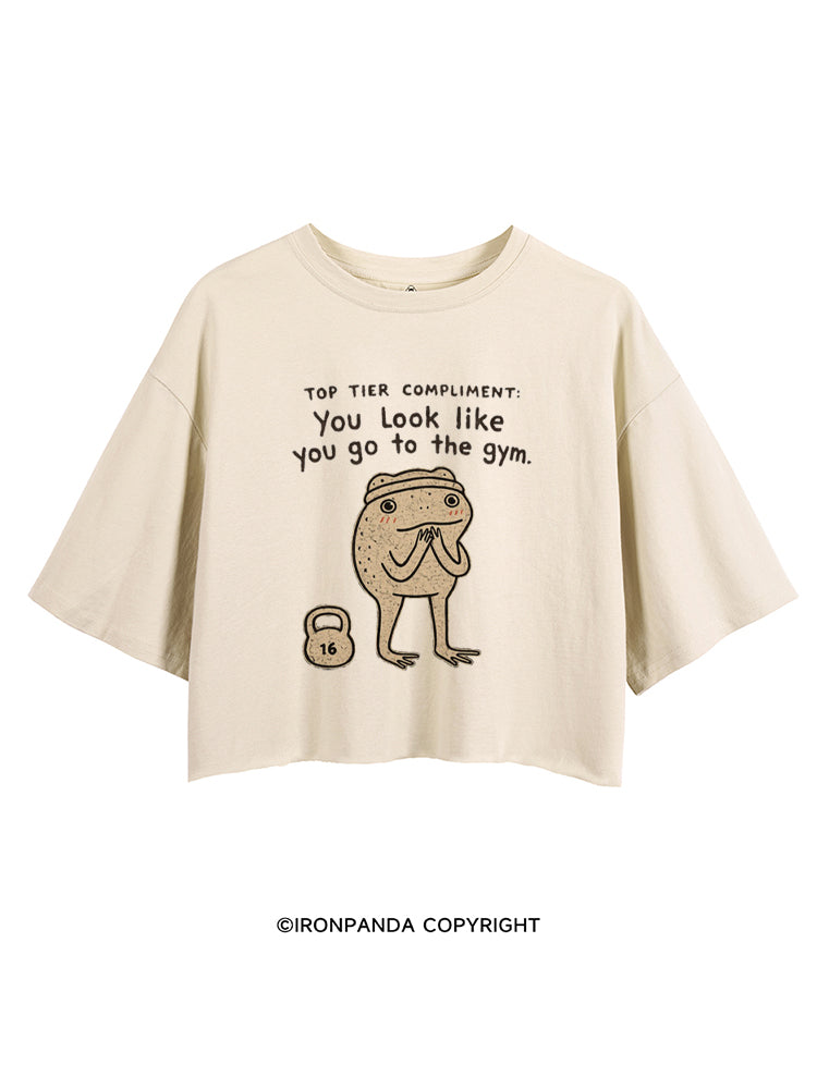 TOP TIER COMPLIMENT YOU LOOK LIKE YOU GO TO THE GYM CROP TOPS