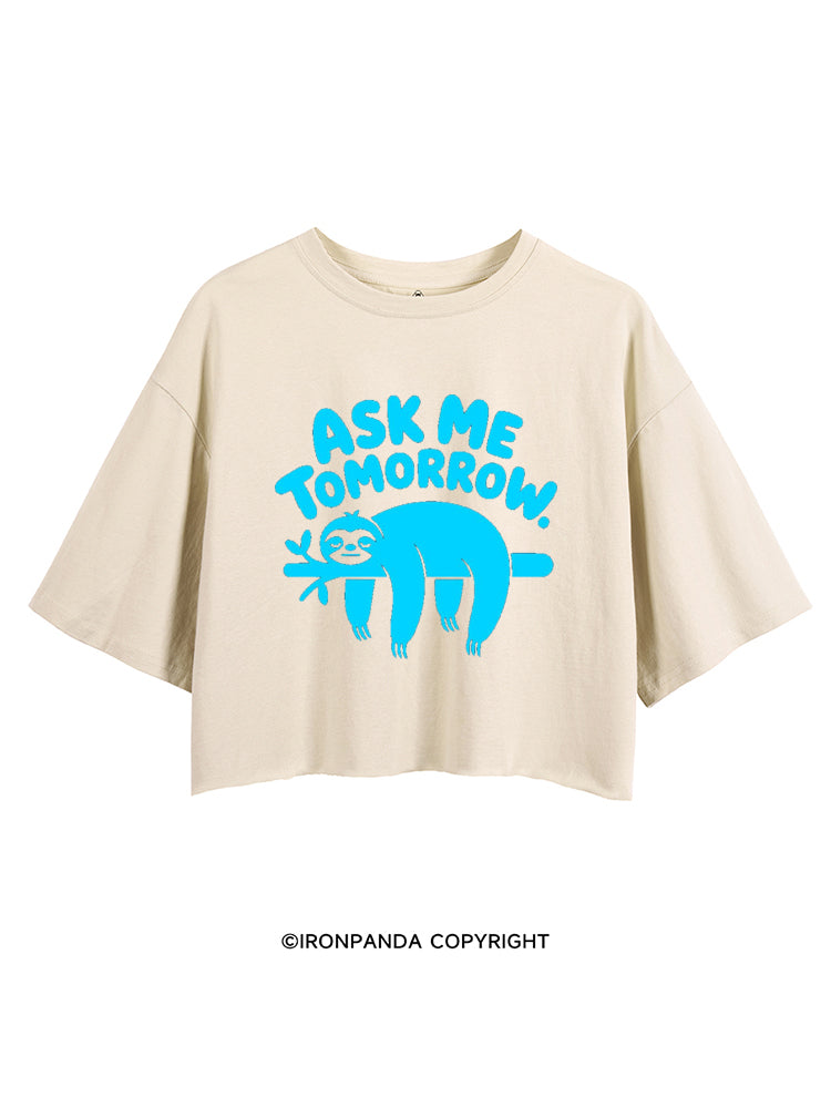 ASK ME TOMORROW SLOTH CROP TOPS