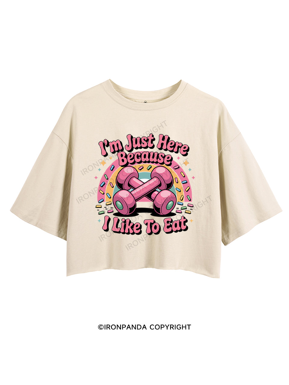 I'M JUST HERE BECAUSE I LIKE TO EAT CROP TOPS