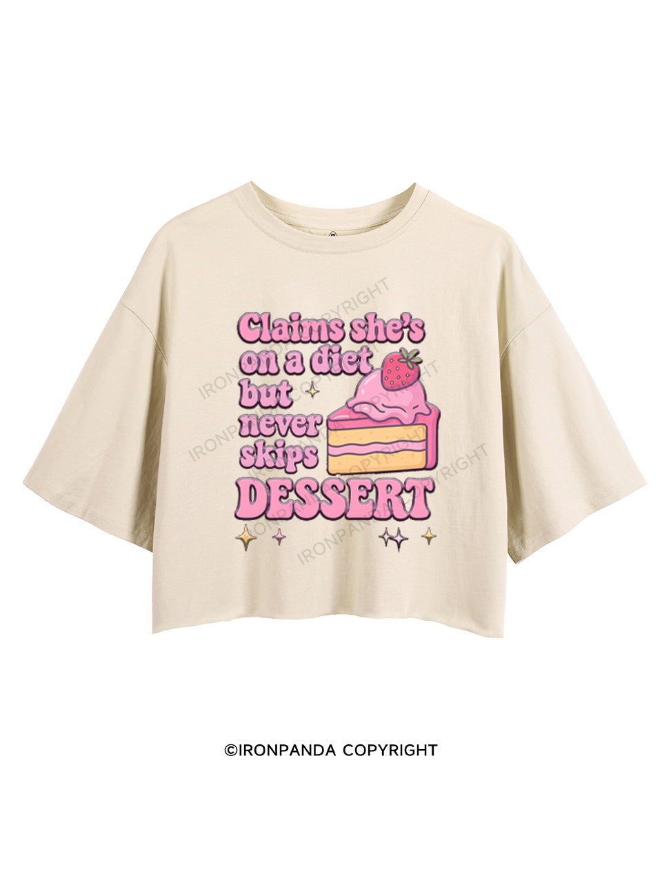 CLAIMS SHE'S ON A DIET BUT NEVER SKIPS DESSERT CROP TOPS