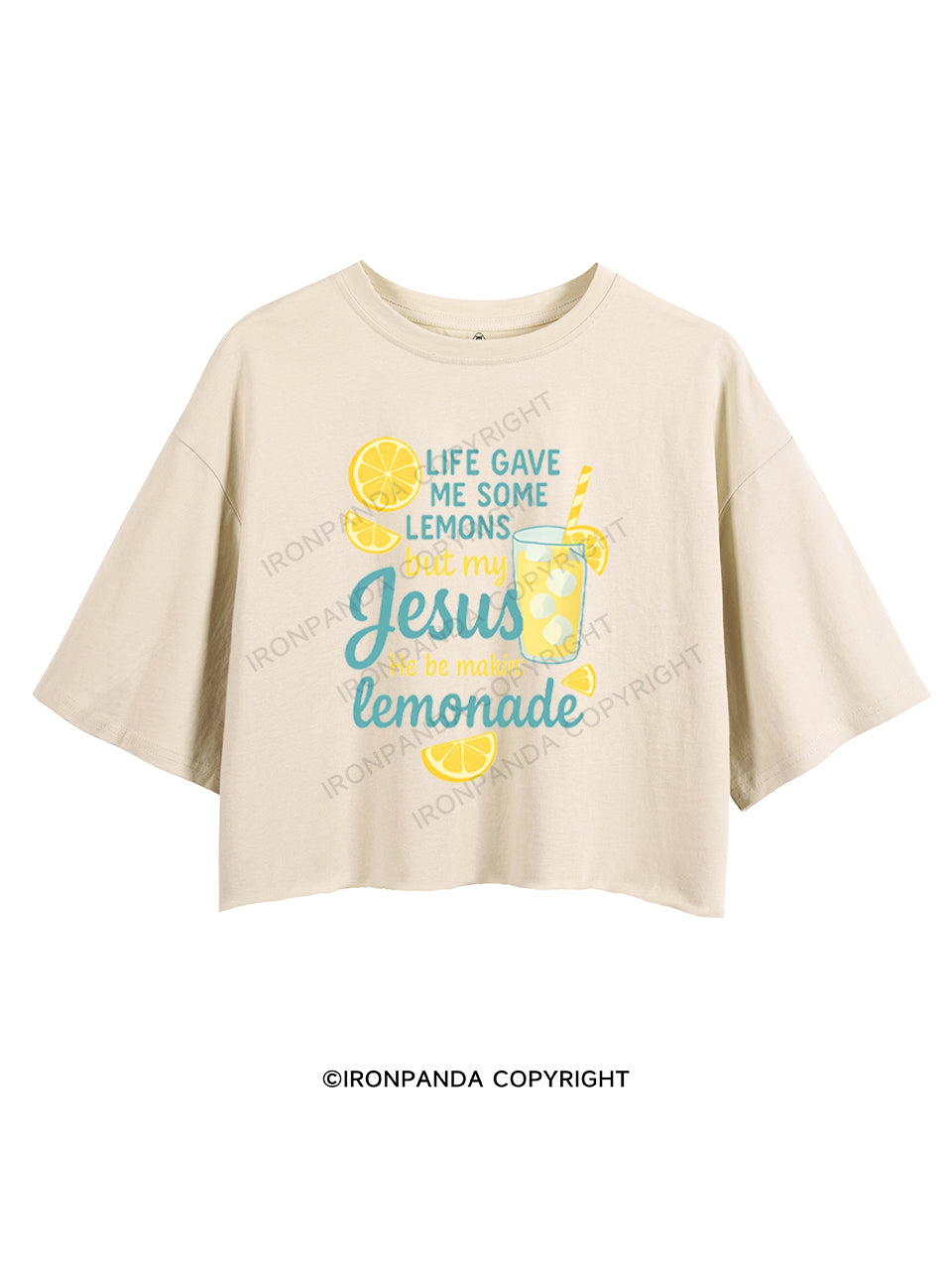 LIFE GAVE ME SOME LEMONS BUT MY JESUS HE BE MAKIN' LEMONADE CROP TOPS