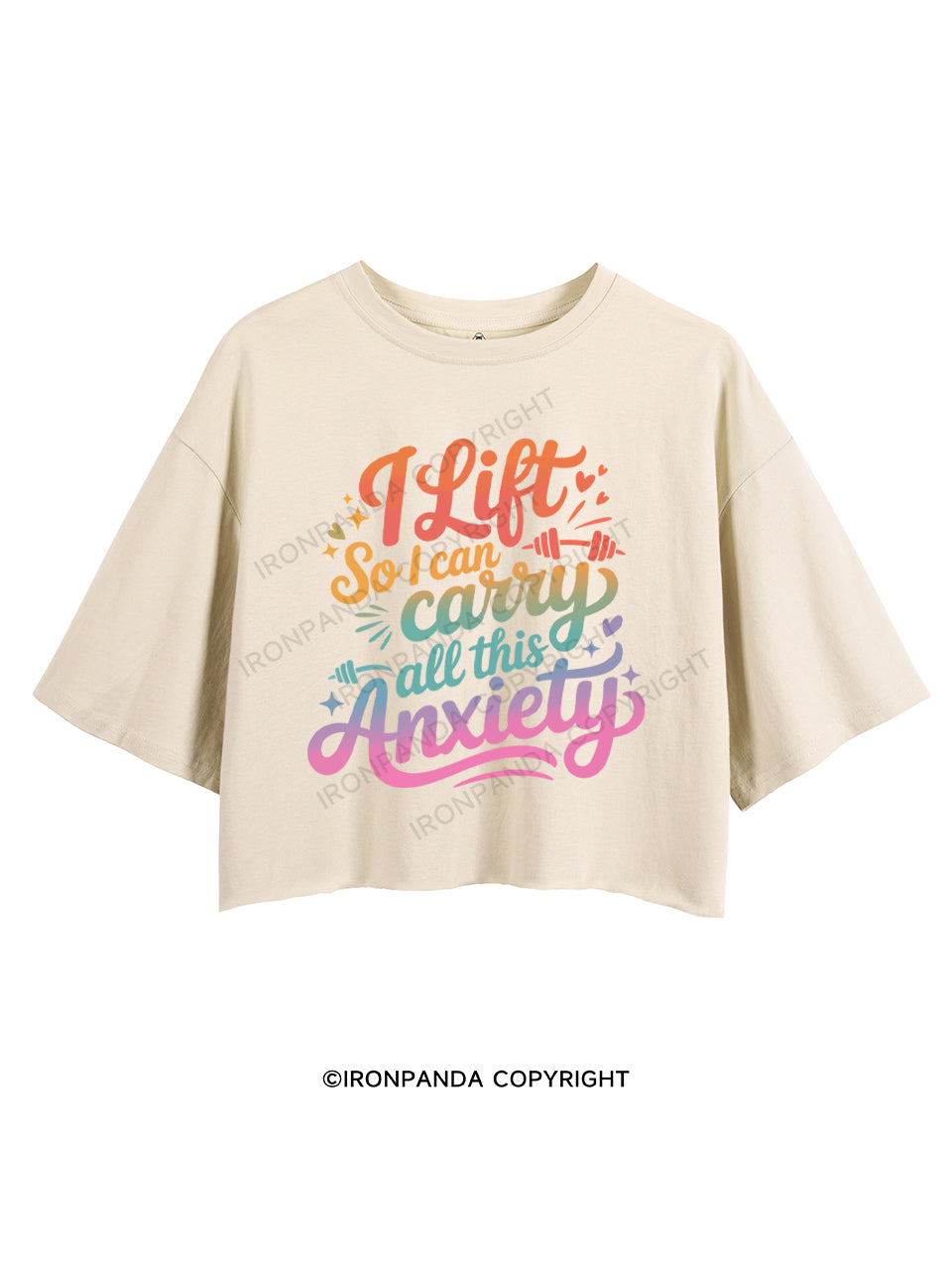 I LIFT SO I CAN CARRY ALL THIS ANXIETY CROP TOPS