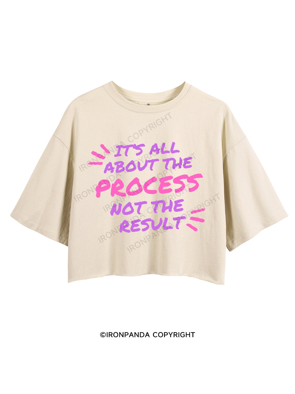 IT’S ALL ABOUT THE PROCESS, NOT THE RESULT. CROP TOPS