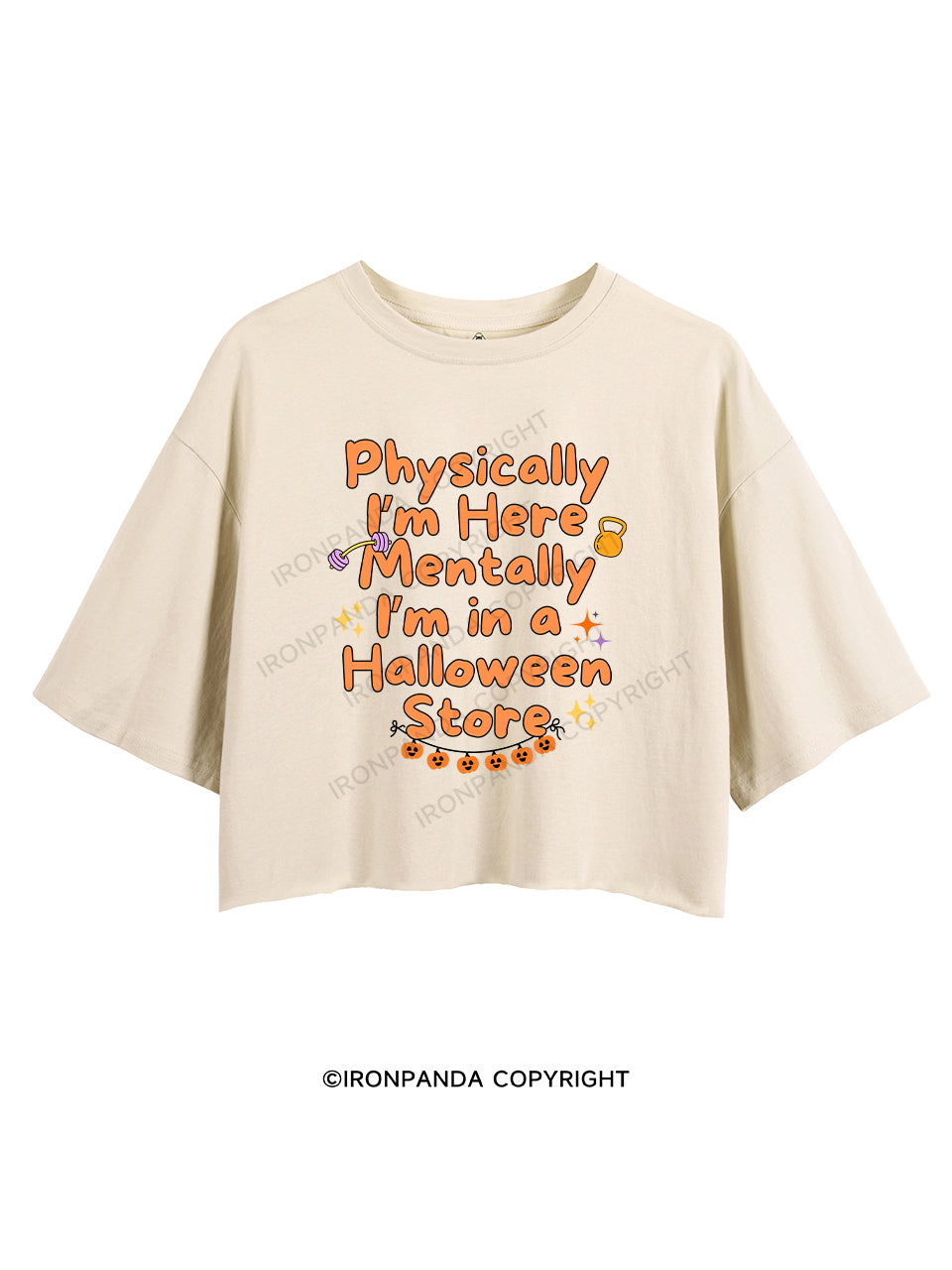 PHYSICALLY I’M HERE MENTALLY I’M IN A HALLOWEEN STORE CROP TOPS