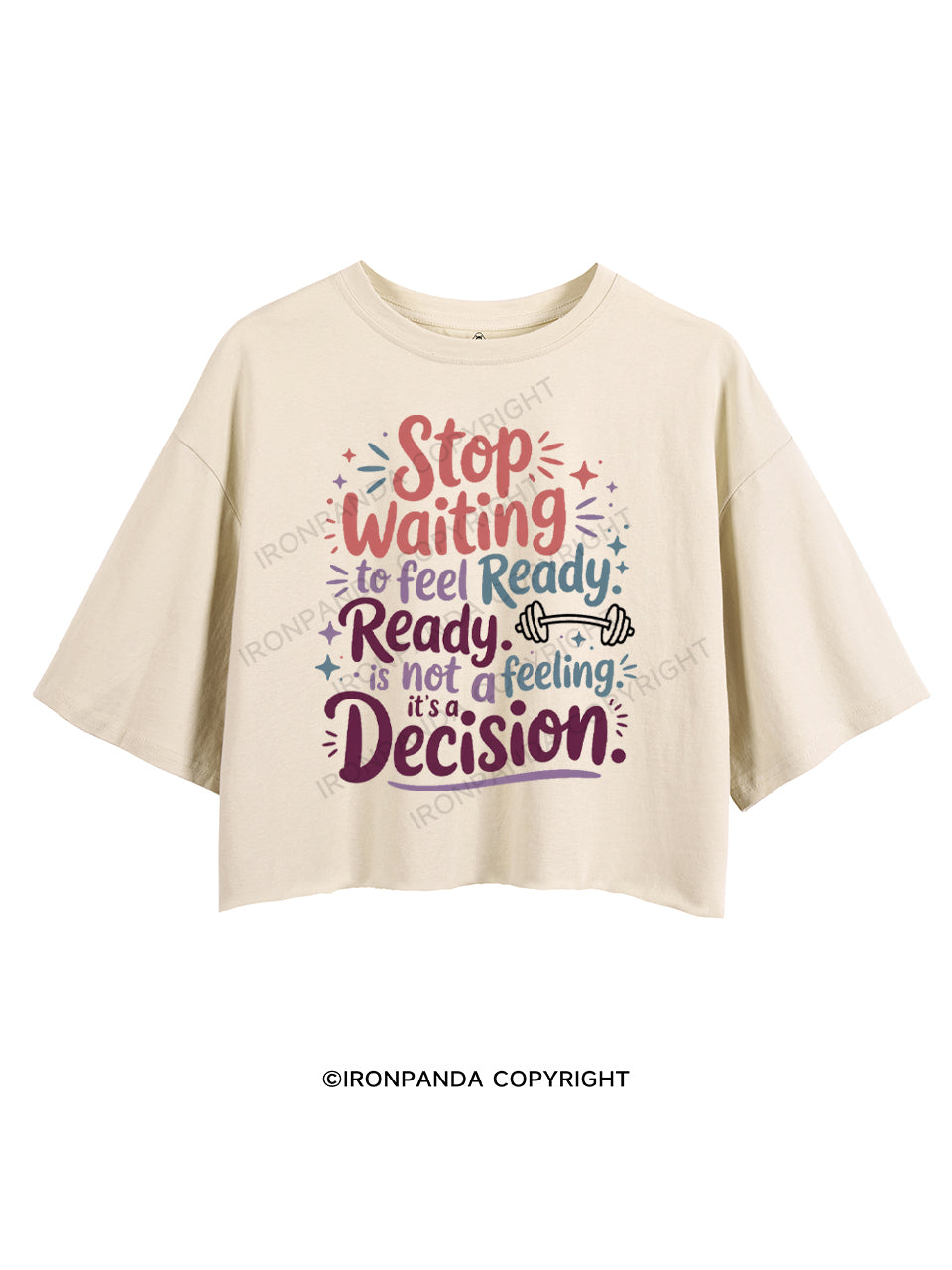 STOP WAITING TO FEEL READY READY IS NOT A FEELING IT'S A DECISION CROP TOPS