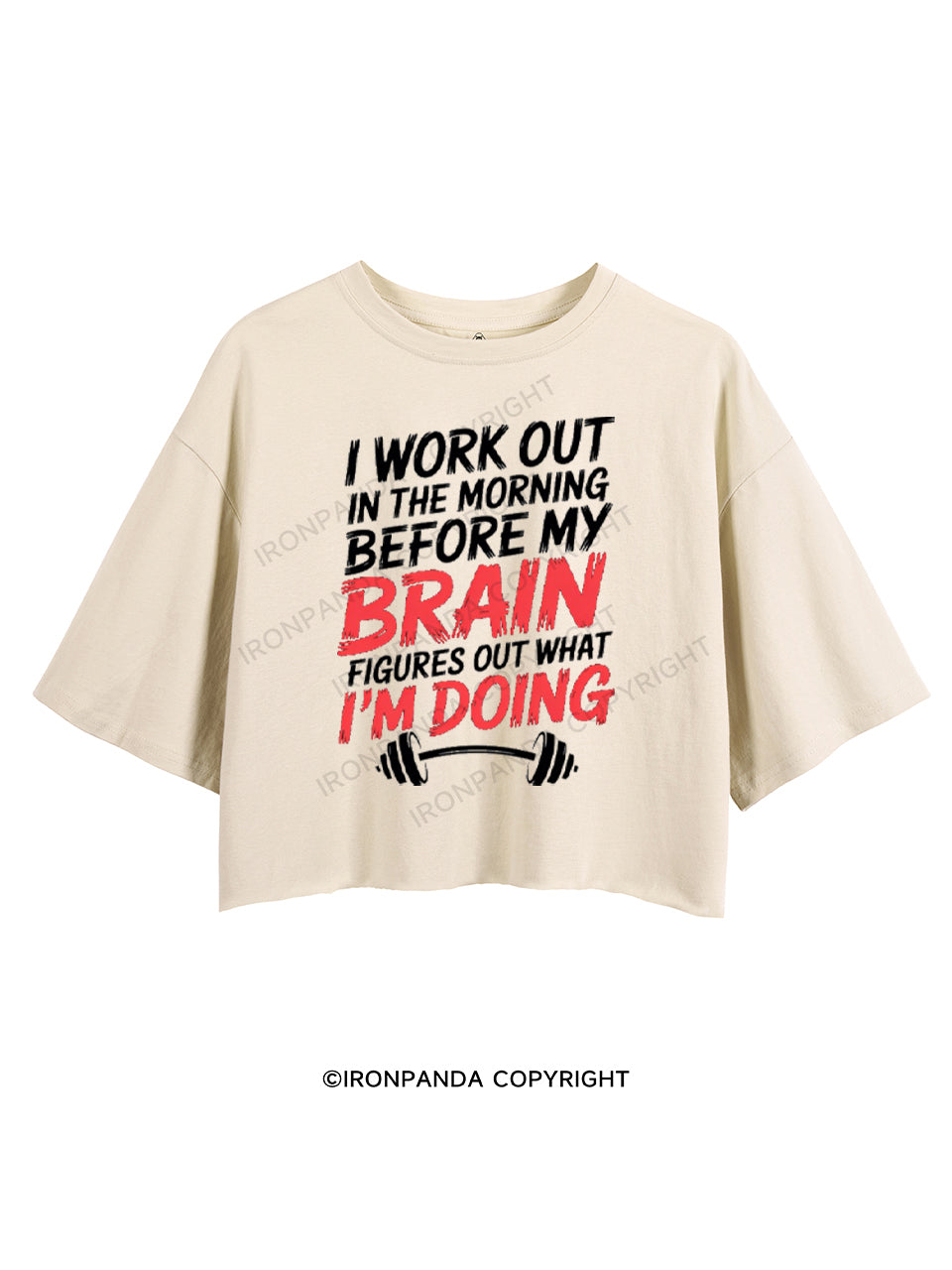 I WORK OUT IN THE MORNING BEFORE MY BRAIN FIGURES OUT WHAT I'M DOING CROP TOPS