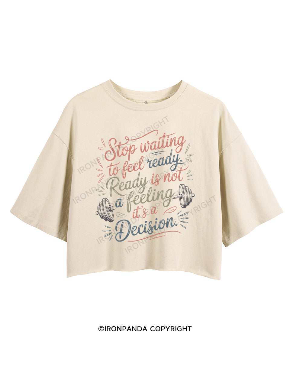 STOP WAITING TO FEEL READY, READY IS NOT A FEELING IT'S A DECISION CROP TOPS