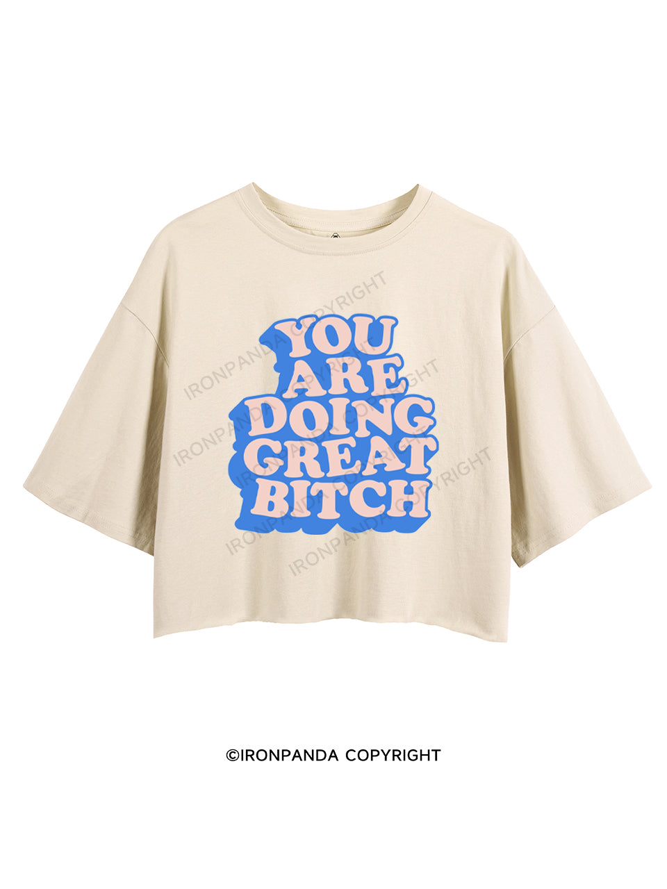 YOU ARE DOING GREAT BITCH CROP TOPS