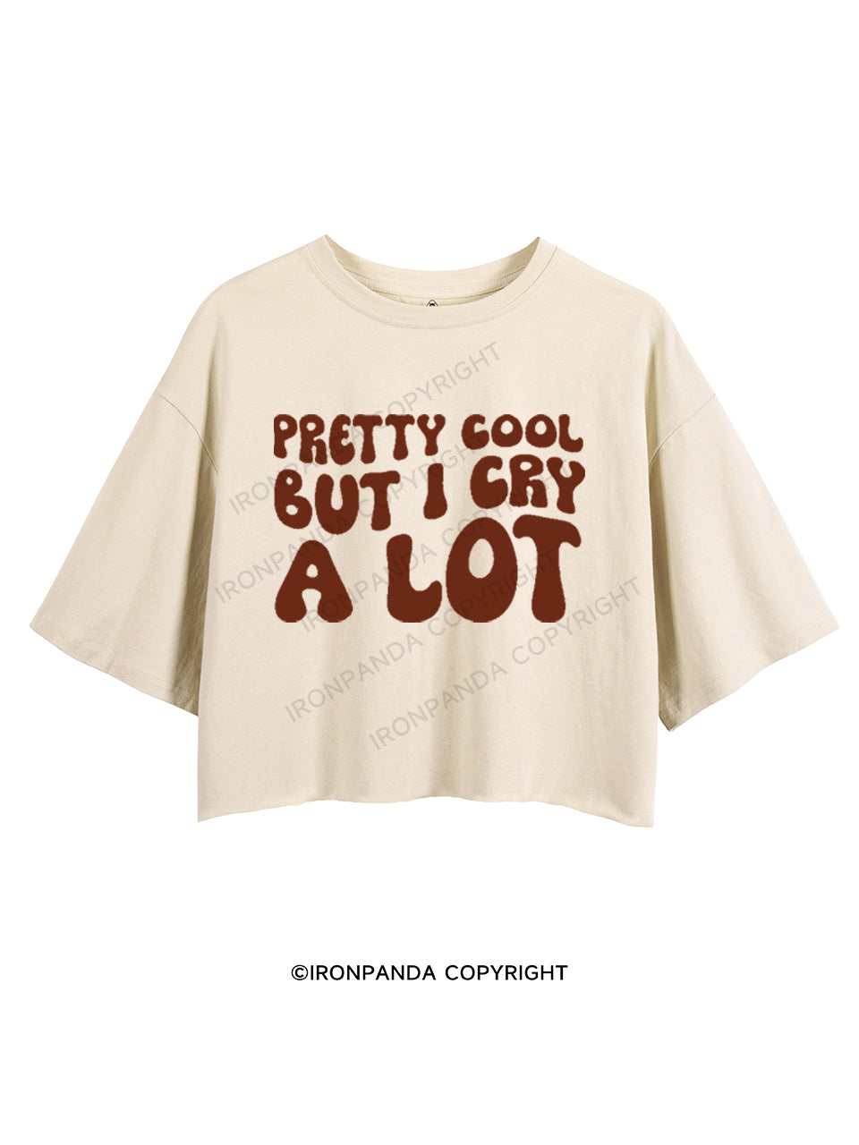 PRETTY COOL BUT I CRY A LOT CROP TOPS