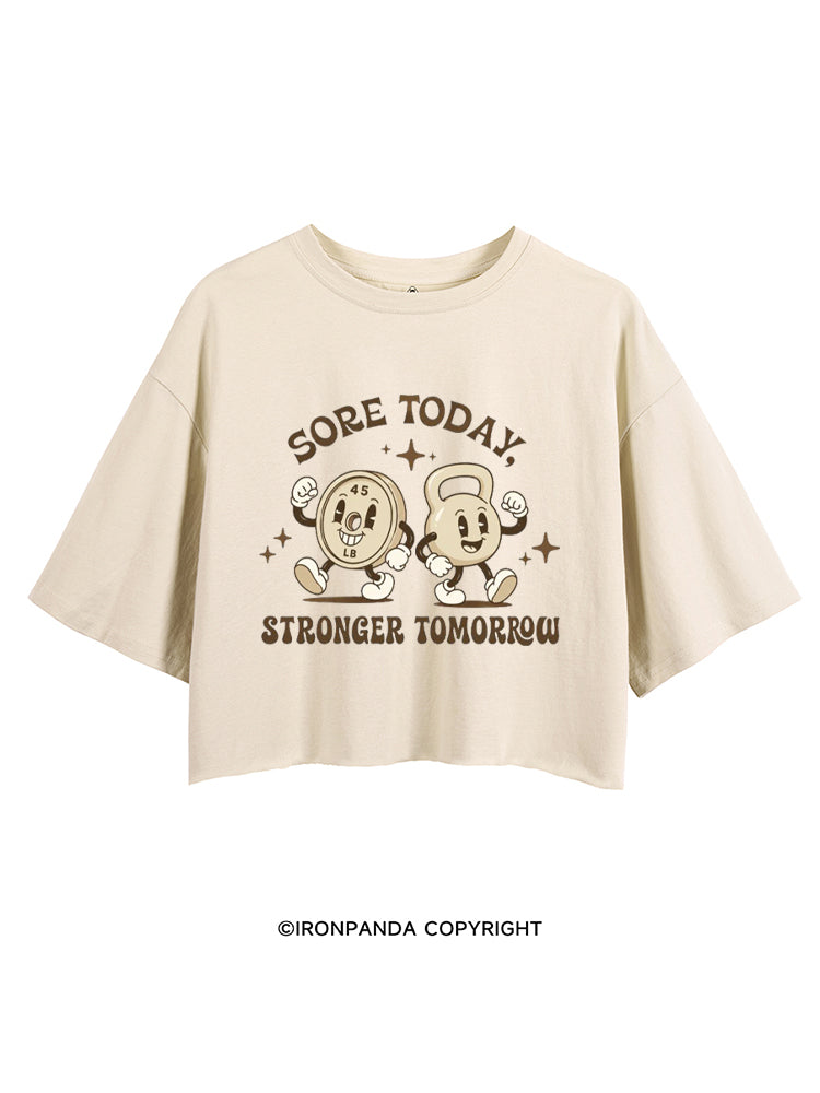 SORE TODAY STRONGER TOMORROW FITNESS CROP TOPS
