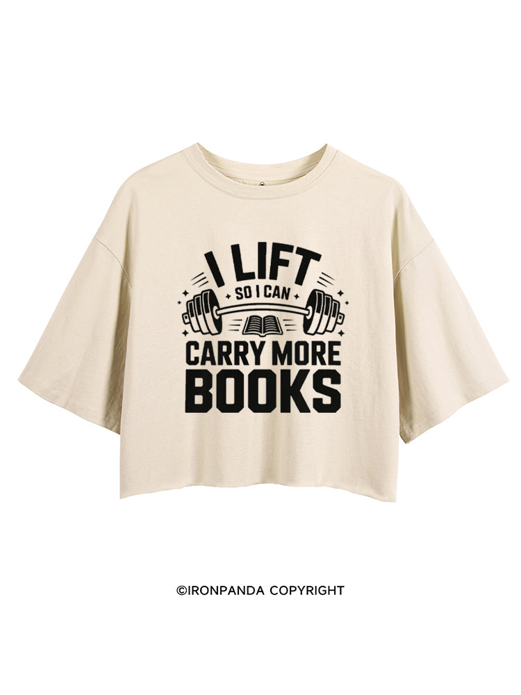 I LIFT SO I CAN CARRY MORE BOOKS WORKOUT CROP TOPS