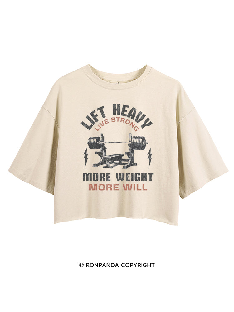 LIFT HEAVY LIVE STRONG MORE WEIGHT MORE WILL CROP TOPS