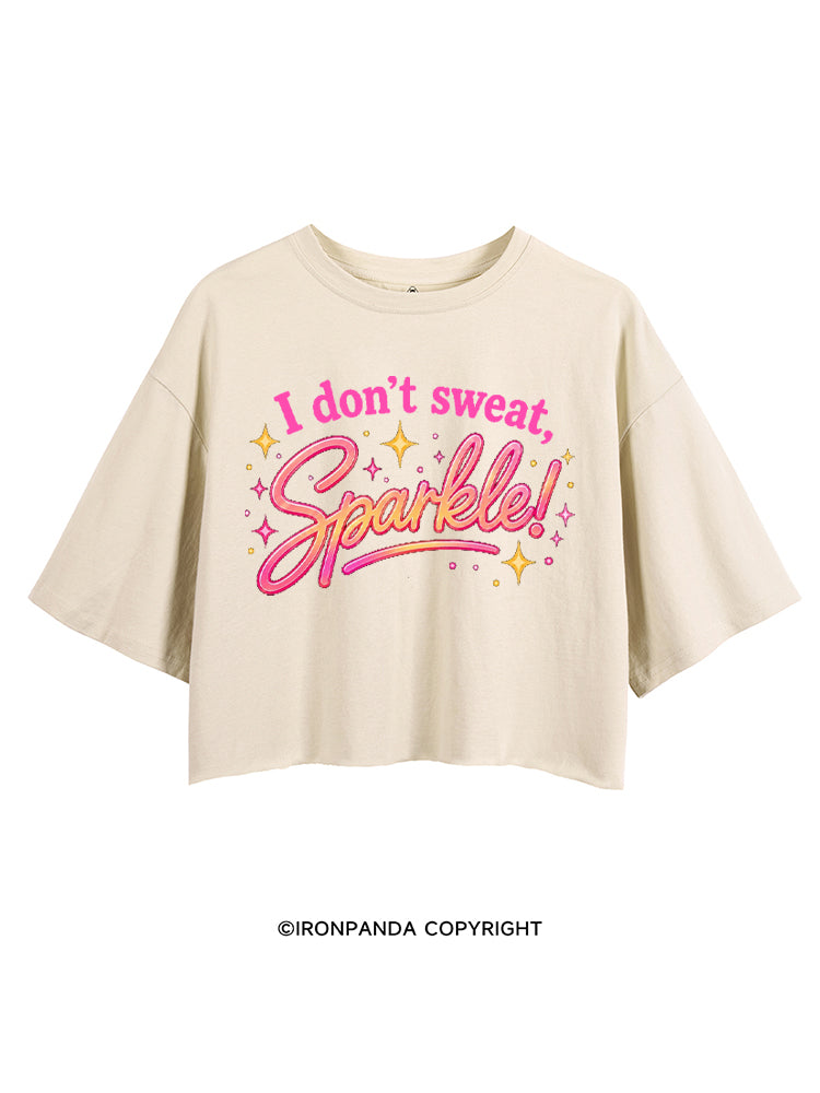 I DON'T SWEAT, I SPARKLE! GYM LIFESTYLE CROP TOPS
