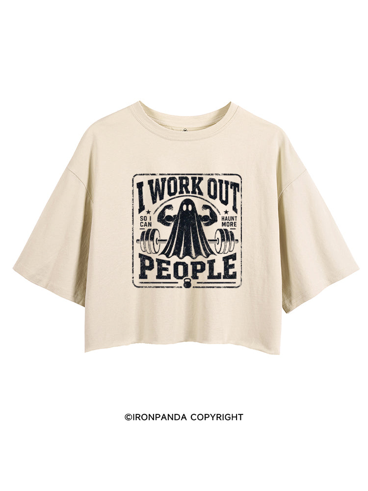 I WORK OUT SO I CAN HAUNT MORE PEOPLE CROP TOPS