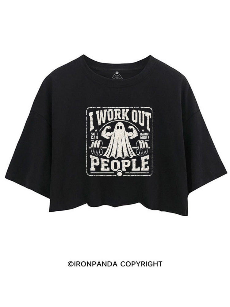 I WORK OUT SO I CAN HAUNT MORE PEOPLE CROP TOPS