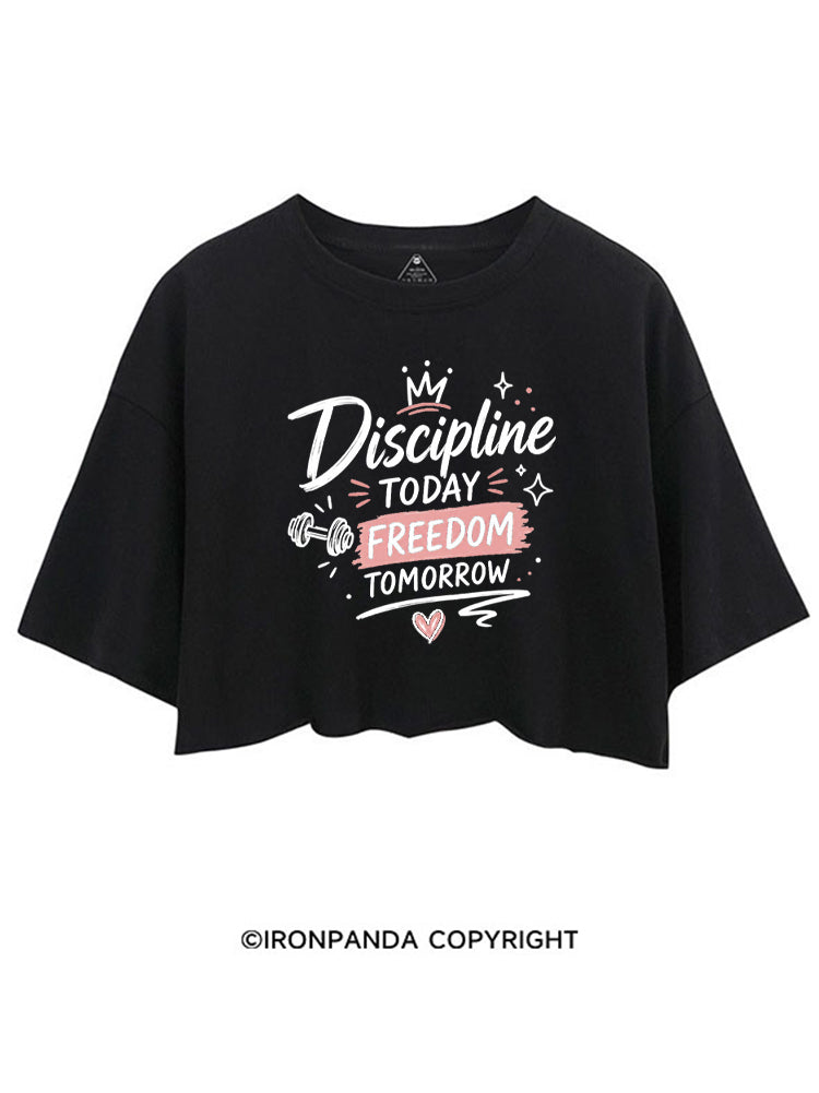 DISCIPLINE TODAY FREEDOM TOMORROW GYM CROP TOPS