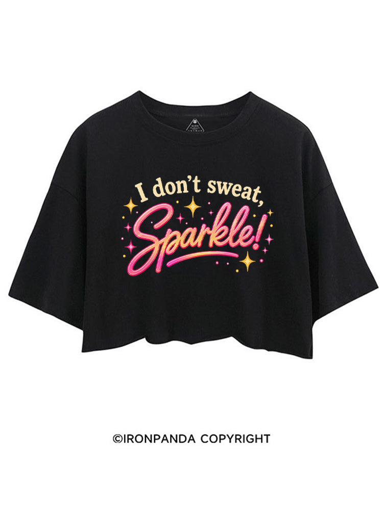 I DON'T SWEAT, I SPARKLE! GYM LIFESTYLE CROP TOPS