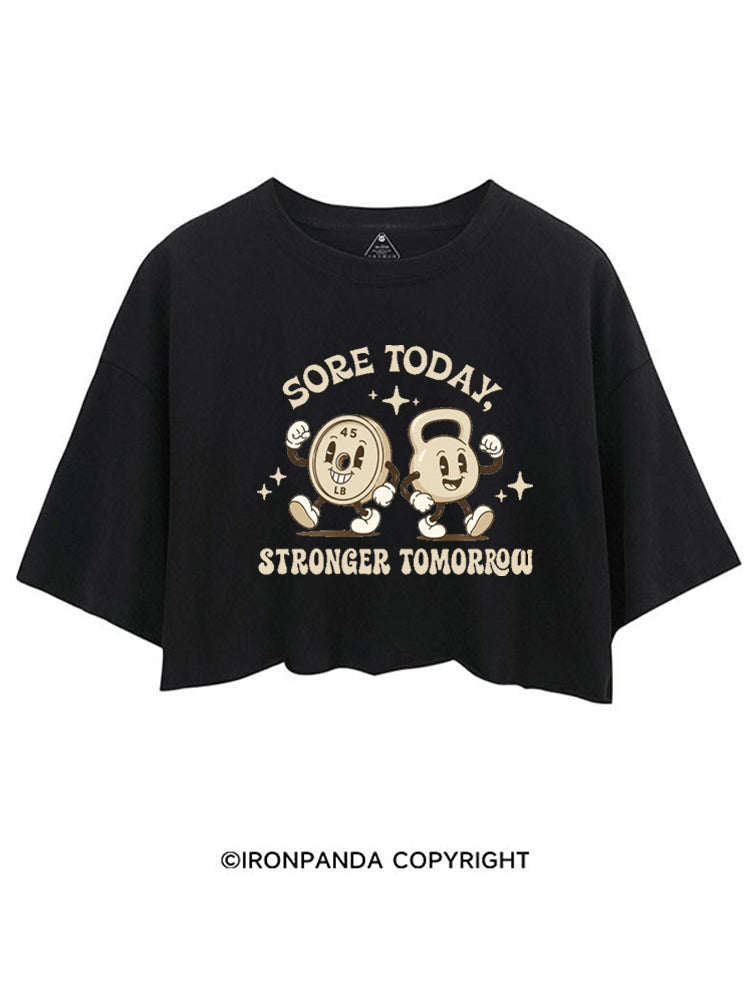 SORE TODAY STRONGER TOMORROW FITNESS CROP TOPS