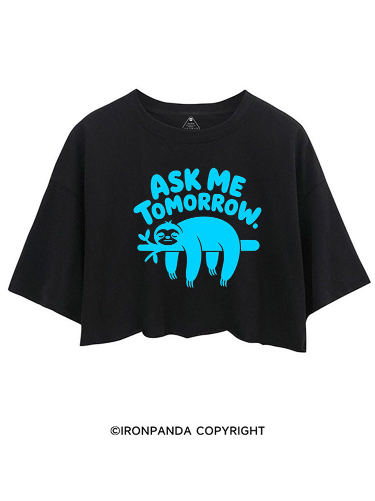 ASK ME TOMORROW SLOTH CROP TOPS