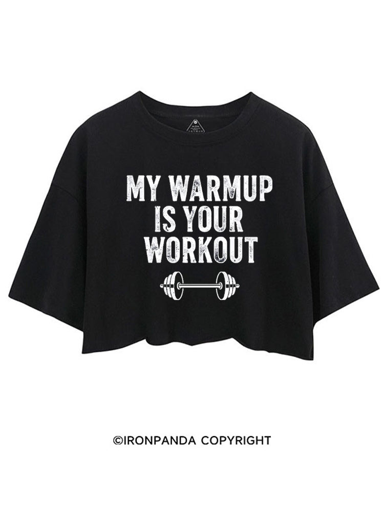 MY WARMUP IS YOUR WORKOUT FUNNY GYM CROP TOPS