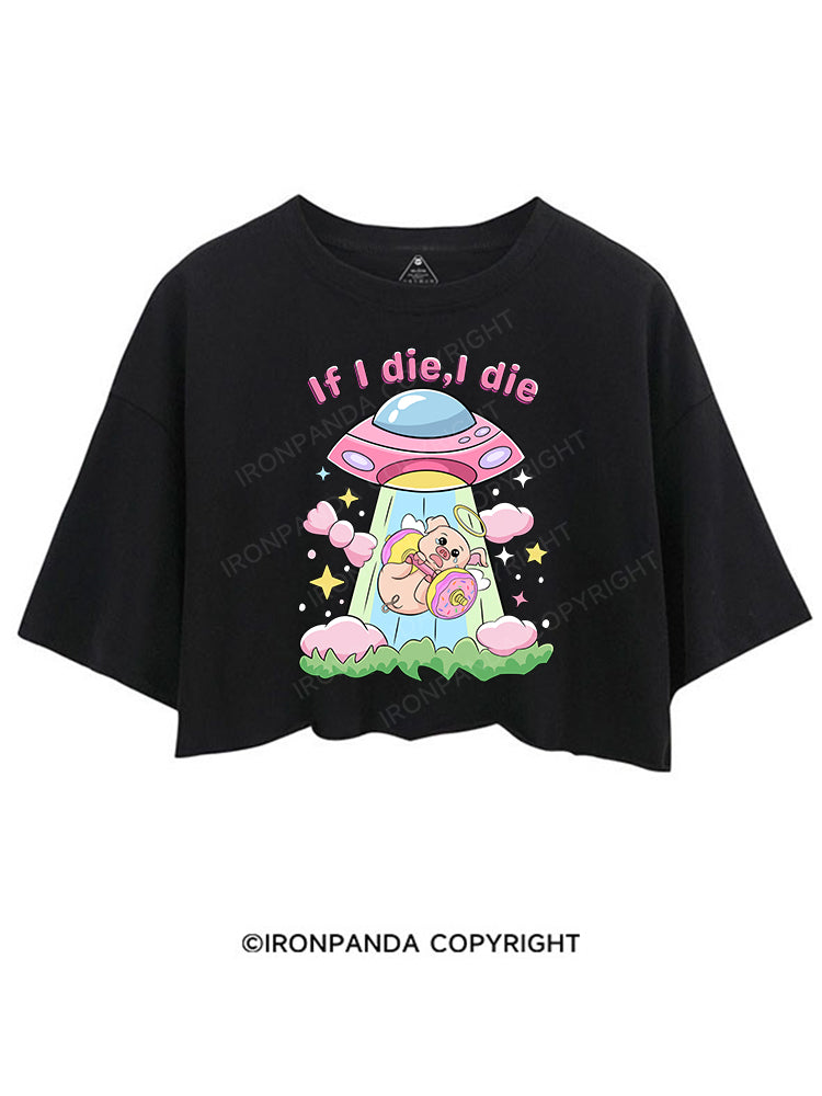 IF I DIE,I DIE CROP TOPS