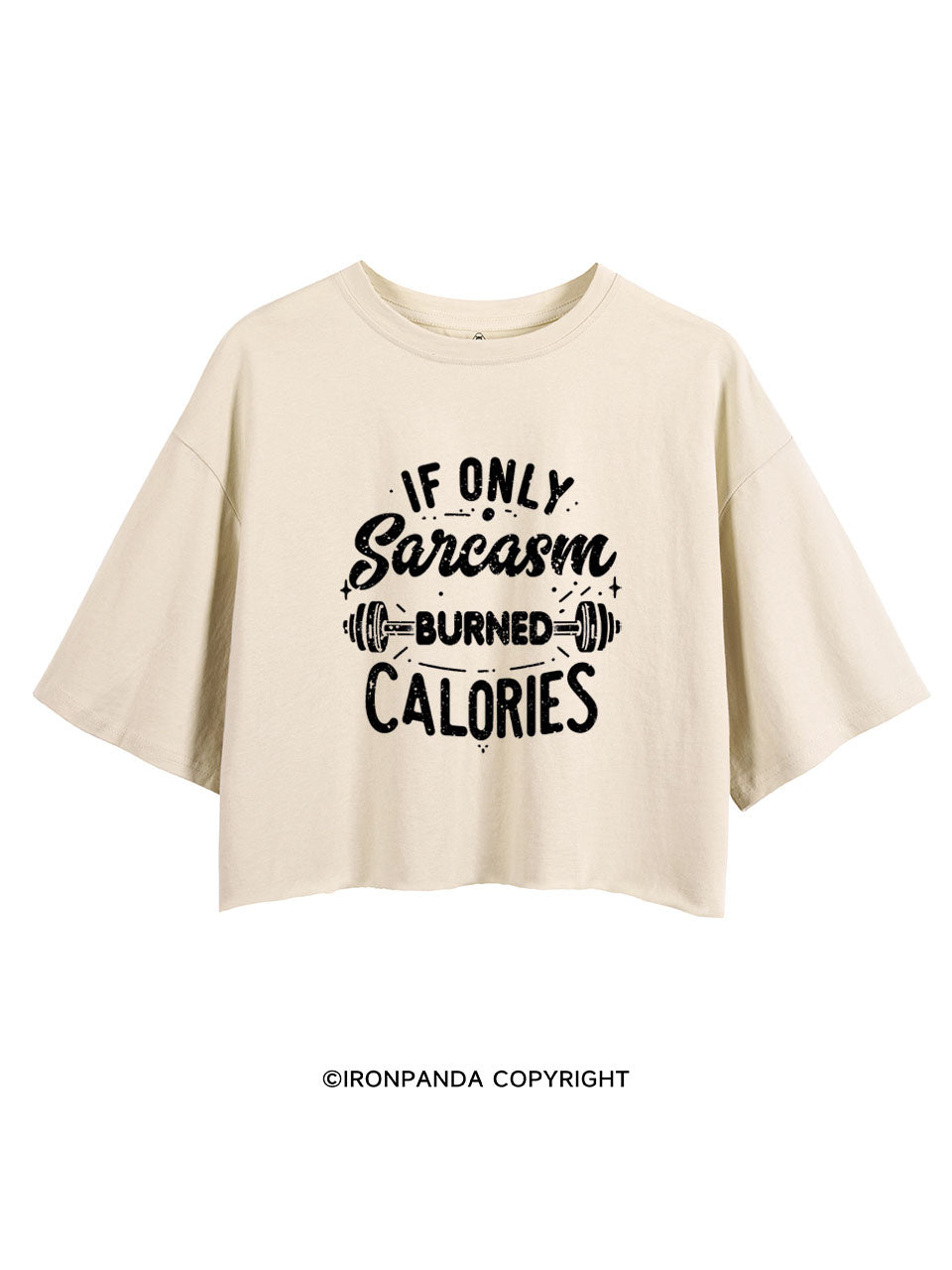 If Only Sarcasm Burned Calories Funny CROP TOPS