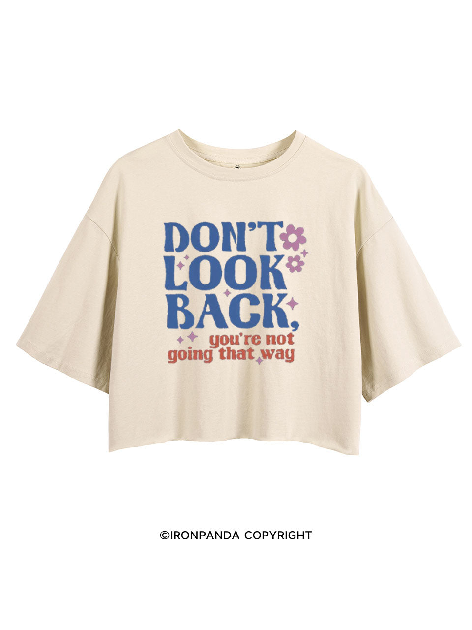 DON'T LOOK BACK, YOU'RE NOT GOING THAT WAY CROP TOPS