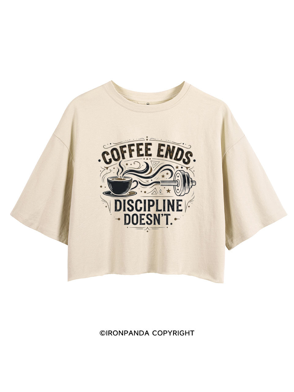 COFFEE ENDS DISCIPLINE DOESN'T CROP TOPS