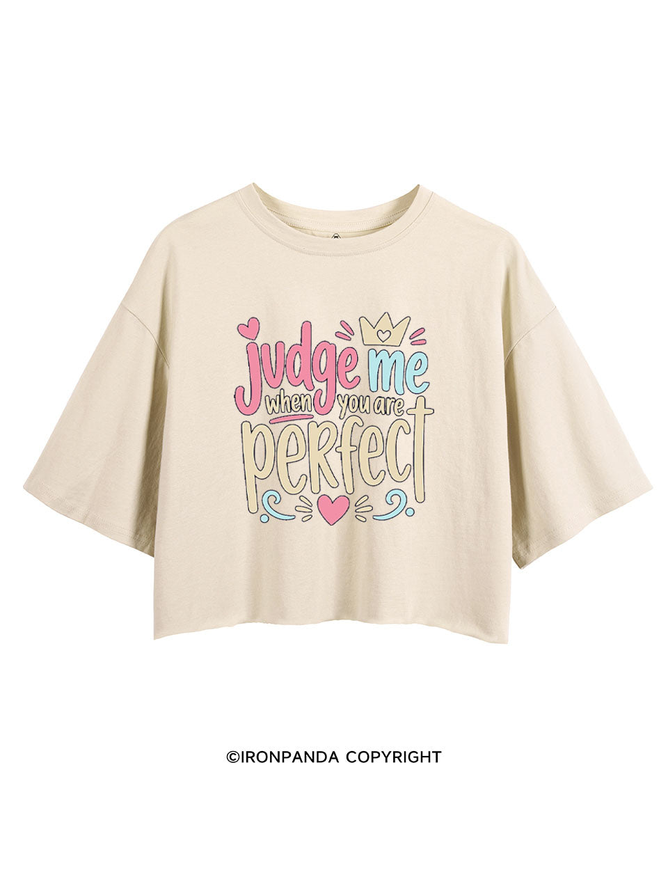 JUDGE ME WHEN YOU ARE PERFECT CROP TOPS