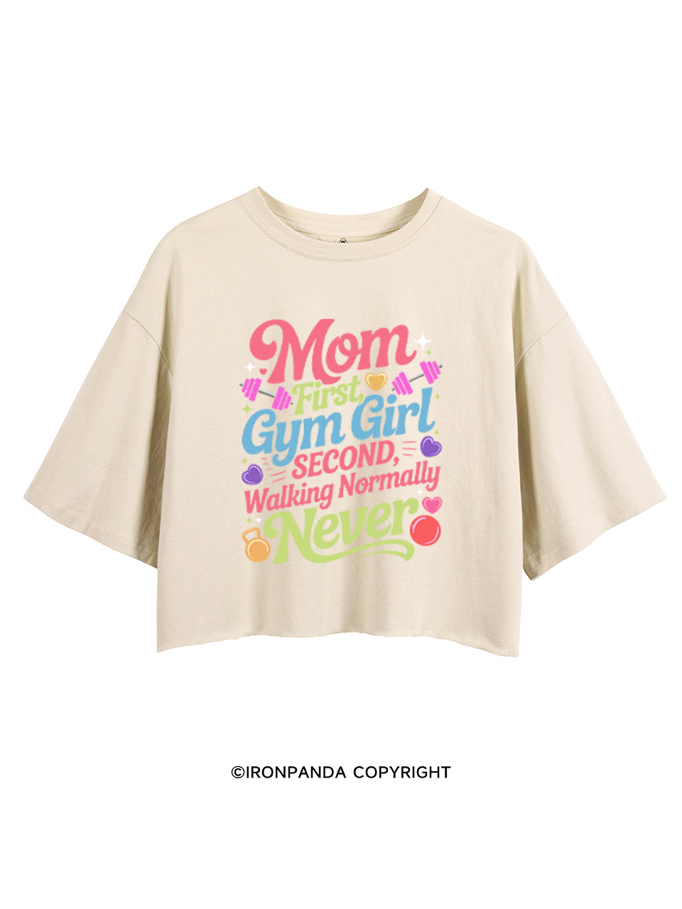 MOM FIRST, GYM GIRL SECOND, WALKING NORMALLY NEVER CROP TOPS