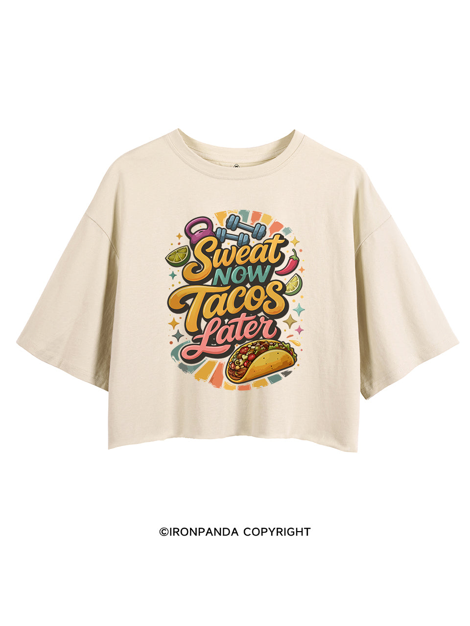 SWEAT NOW TACOS LATER CROP TOPS