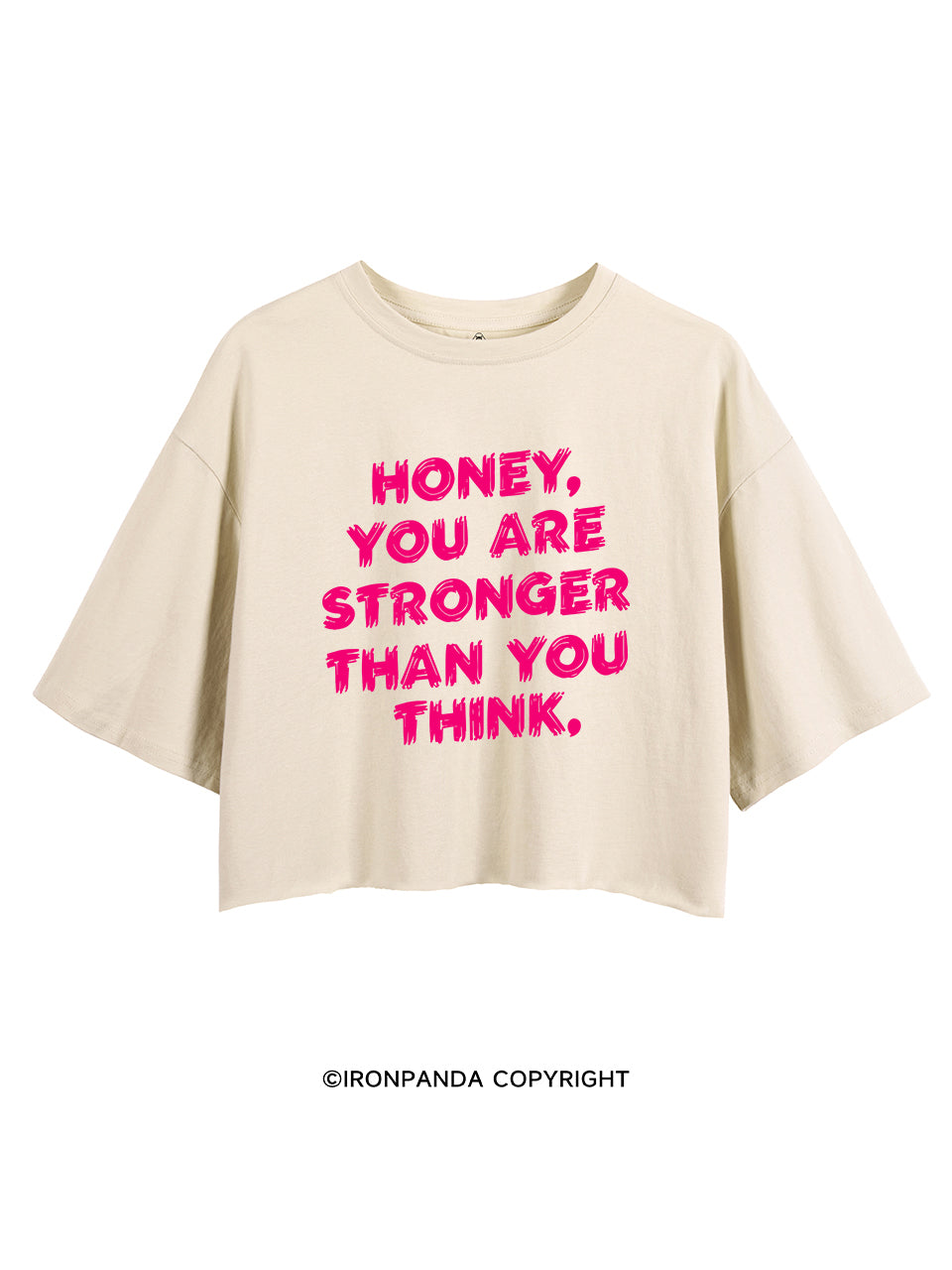 HONEY YOU ARE STRONGER THAN YOU THINK CROP TOPS