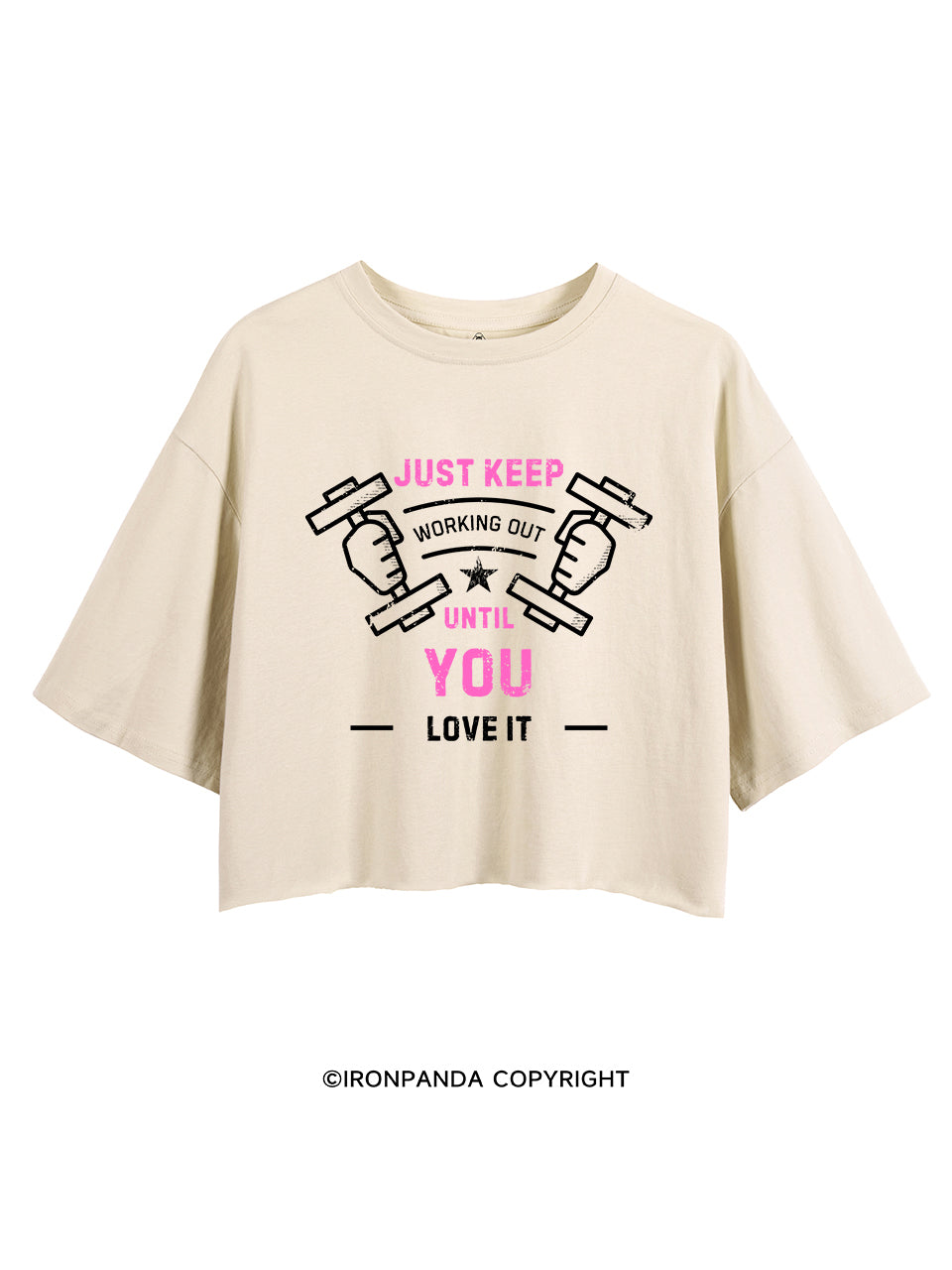 JUST KEEP WORKING OUT UNTIL YOU LOVE IT CROP TOPS