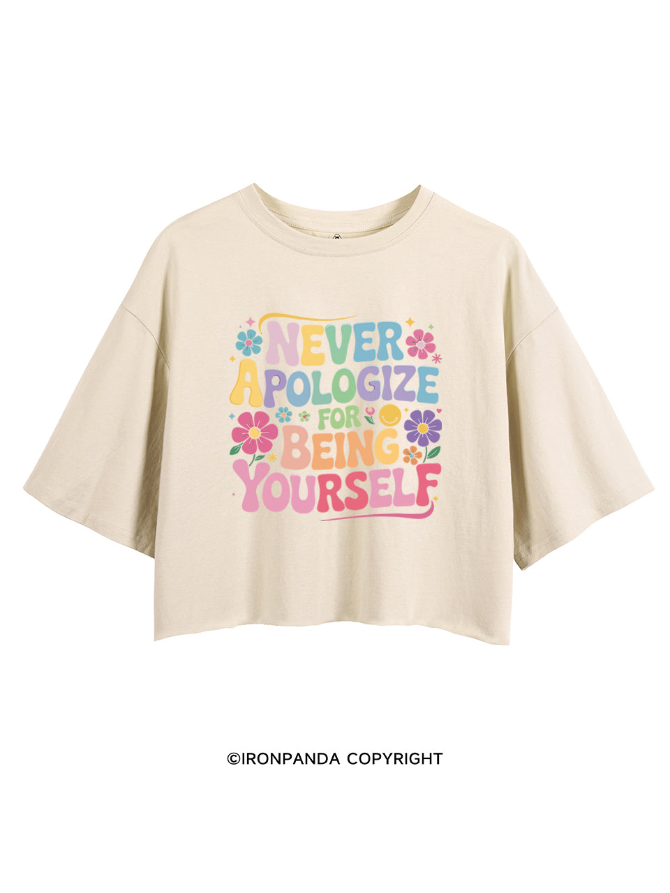 NEVER APOLOGIZE FOR BEING YOURSELF CROP TOPS