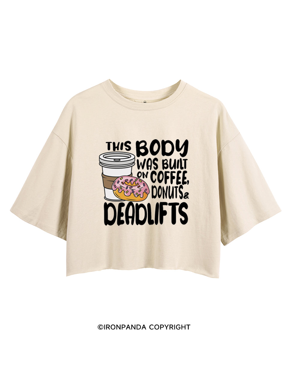 THIS BODY WAS BUILT ON COFFEE, DONUTS & DEADLIFTS CROP TOPS