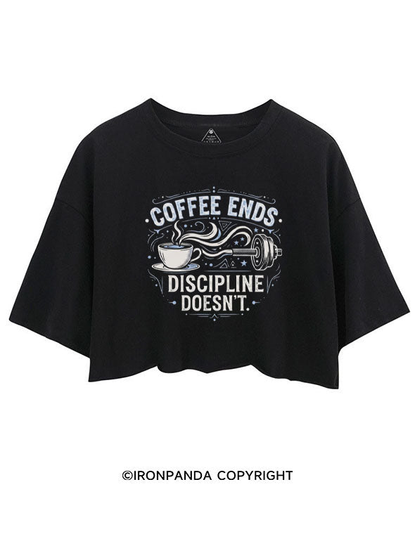 COFFEE ENDS DISCIPLINE DOESN'T CROP TOPS